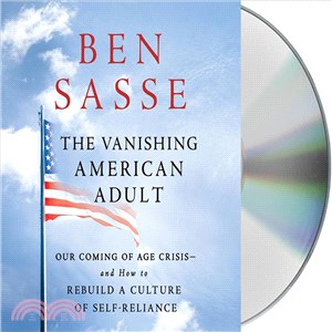 The Vanishing American Adult ─ Our Coming-of-age Crisis--and How to Rebuild a Culture of Self-reliance