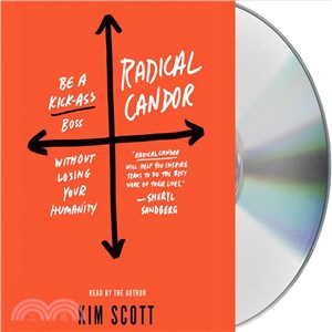 Radical Candor ─ Be a Kick-Ass Boss Without Losing Your Humanity
