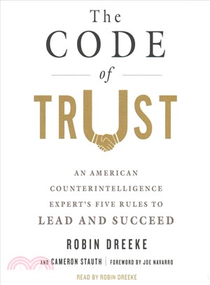 The Code of Trust ─ An American Counterintelligence Expert's Five Rules to Lead and Succeed