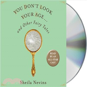 You Don't Look Your Age...and Other Fairy Tales