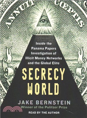 Secrecy World ─ Inside the Panama Papers Investigation of Illicit Money Networks and the Global Elite