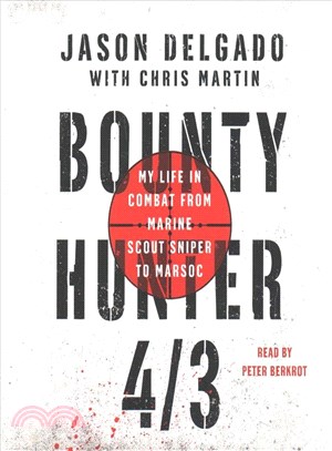Bounty Hunter 4/3 ─ My Life in Combat from Marine Scout Sniper to Marsoc