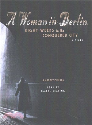 A Woman in Berlin ─ Eight Weeks in the Conquered City: a Diary