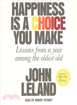 Happiness Is a Choice You Make ─ Lessons from a Year Among the Oldest Old