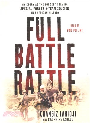 Full Battle Rattle ─ My Story As the Longest-serving Special Forces A-team Soldier in American History