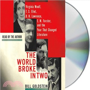 The World Broke in Two ─ Virginia Woolf, T. S. Eliot, D. H. Lawrence, E. M. Forster and the Year That Changed Literature