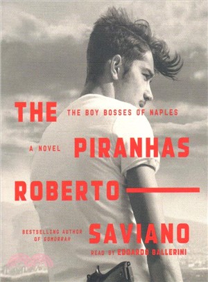 The Piranhas ― The Boy Bosses of Naples: a Novel