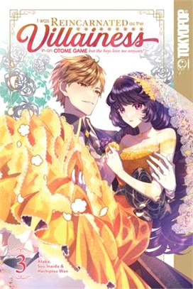 I Was Reincarnated as the Villainess in an Otome Game But the Boys Love Me Anyway!, Volume 3: Volume 3