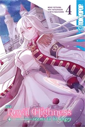 Her Royal Highness Seems to Be Angry, Volume 4: Volume 4