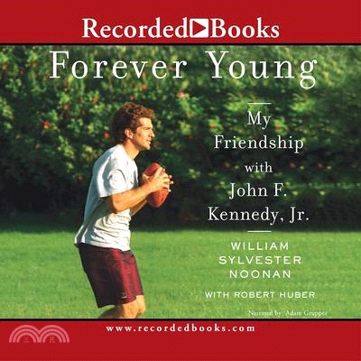 Forever Young ― My Friendship With John F. Kennedy, Jr.