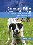 Canine and Feline Behavior and Training ─ A Complete Guide to Understanding Our Two Best Friends