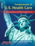 Fundamentals of U.S. Health Care ─ Principles and Perspectives