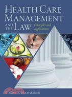 Health Care Management and the Law ─ Principles and Applications