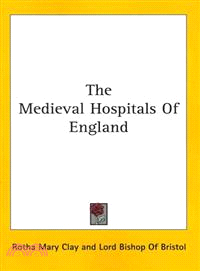 The Medieval Hospitals of England