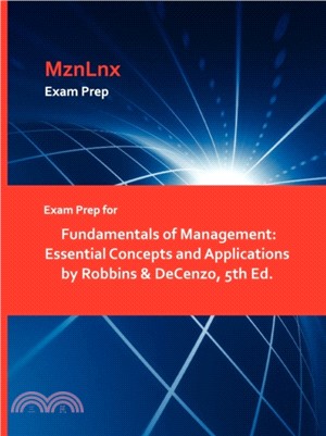 Exam Prep for Fundamentals of Management：Essential Concepts and Applications by Robbins & Decenzo, 5th Ed.