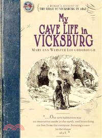 My Cave Life in Vicksburg ― With Letters of Trial and Travel