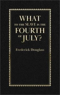 What to the Slave Is the Fourth of July?