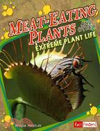 Meat-Eating Plants: And Other Extreme Plant Life