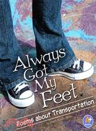 Always Got My Feet: Poems About Transportation
