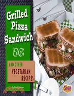 Grilled Pizza Sandwich and Other Vegetarian Recipes