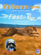 Veloces y Lentos / Fast and Slow: Un Libro De Animales Opuestos / An Animal Opposites Book