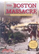 The Boston Massacre: An Interactive History Adventure