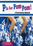 P Is for Pom Pom!: A Cheerleading Alphabet