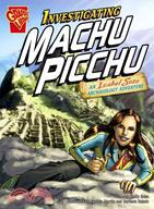 Investigating Machu Picchu: An Isabel Soto Archaeology Adventure