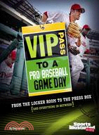 Vip Pass to a Pro Baseball Game Day ─ From the Locker Room to the Press Box (And Everything in Between)