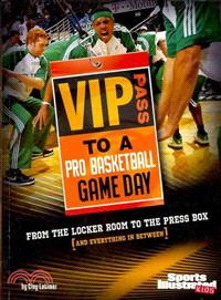 Vip Pass to a Pro Basketball Game Day ─ From the Locker Room to the Press Box (And Everything in Between)