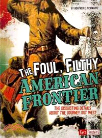 The Foul, Filthy American Frontier ─ The Disgusting Details About the Journey Out West