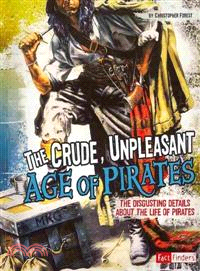 The Crude, Unpleasant Age of Pirates ─ The Disgusting Details About the Life of Pirates