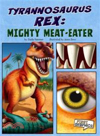 Tyrannosaurus Rex—Mighty Meat-Eater