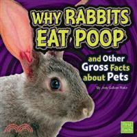 Why Rabbits Eat Poop and Other Gross Facts About Pets