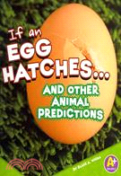If an Egg Hatches... and Other Animal Predictions