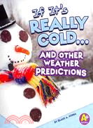 If It's Really Cold... and Other Weather Predictions