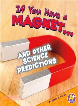 If You Have a Magnet... and Other Science Predictions