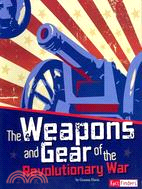 The Weapons and Gear of the Revolutionary War