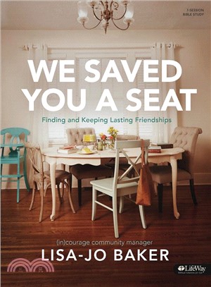 We Saved You a Seat ─ Bible Study Book: Finding and Keeping Lasting Friendships