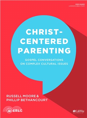 Christ-centered Parenting - Bible Study Book ― Gospel Conversations on Complex Cultural Issues
