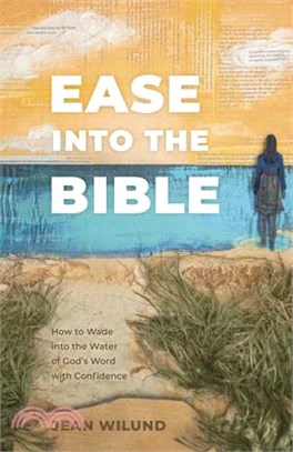 Ease Into the Bible: How to Wade Into the Water of God's Word with Confidence