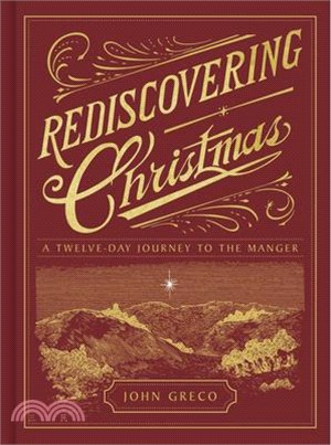 Rediscovering Christmas: A Twelve-Day Journey to the Manger