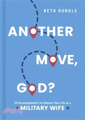 Another Move, God?: 30 Encouragements to Embrace Your Life as a Military Wife