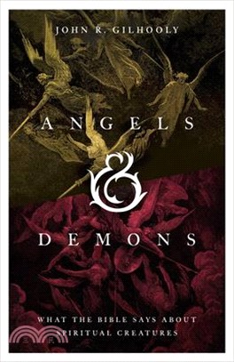 Angels & Demons: What the Bible Says about Spiritual Creatures