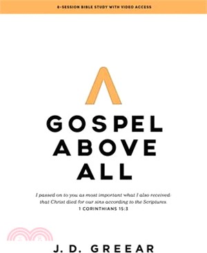 Gospel Above All - Bible Study Book with Video Access: 1 Corinthians 15:3