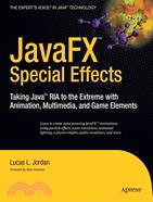 JavaFX Special Effects: Taking Java RIA to the Extreme With Animation, Multimedia, and Game Elements