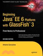 Beginning Java EE 6 Platform With Glassfish 3: From Novice to Professional