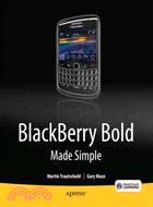 BlackBerry Bold Made Simple ─ For the Blackberry Bold 9700 and 9650 Series