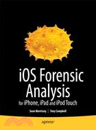 iOS Forensic Analysis for iPhone, iPad and iPod Touch