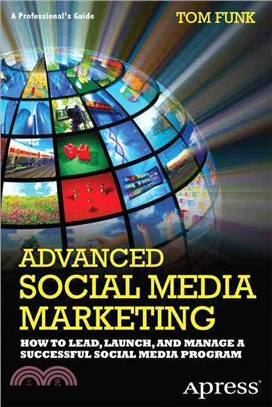 Advanced Social Media Marketing—How to Lead, Launch, and Manage a Successful Social Media Program